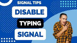 How to Disable Typing Indicators in Signal Private Messenger in 2024