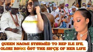 QUEEN NAOMI STØRMÈD TO REP ILE IFE, OLORI R0ṄƘƐ Ĝ0T THE SH⁰ÇĶ OF HER L1FE