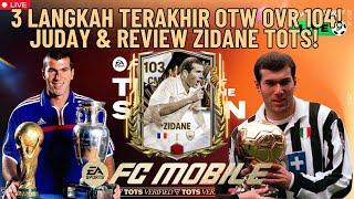 3 LANGKAH TERAKHIR OTW OVR 104! JUDAY & REVIEW ZIDANE TOTS! | FC Mobile Indonesia