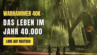 Das brutale Leben im Jahr 40.000 - Warhammer 40K Lore Deutsch (Zusammenfassung)