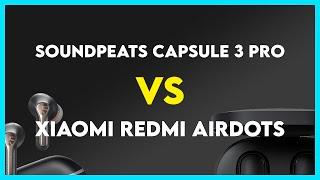 Soundpeats Capsule 3 Pro vs Xiaomi Redmi AirDots Comparison