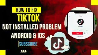 How to Fix TikTok App not Installed Problem in Any Android & Ios