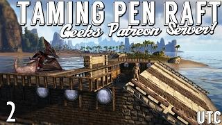 Mobile Taming Pen! :: Advanced Rafts Mod Build :: Ark Geeks Ep. 2 :: Playing Ark with Patrons :: UTC