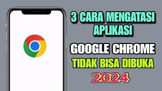 3 Cara Mengatasi Aplikasi Chrome Tidak Bisa Dibuka