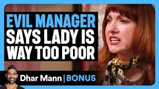 EVIL MANAGER Says Lady Is Way Too POOR | Dhar Mann Bonus!