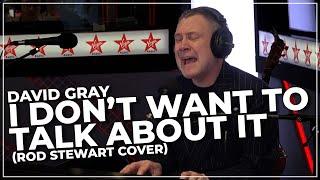 David Gray - I Don't Wan't To Talk About It (Rod Stewart) (Live on the Chris Evans Breakfast Show)