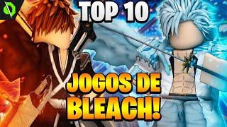 LENDÁRIOS! TOP 10 MELHORES JOGOS de BLEACH do ROBLOX!