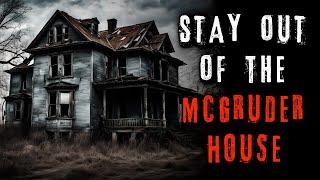 "Stay Out Of The McGruder House" Creepypasta | r/NoSleep