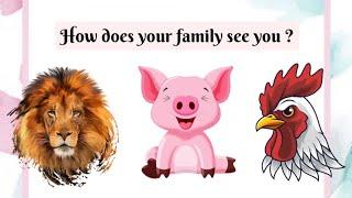 How does your family see you ? ( Pick A Card )