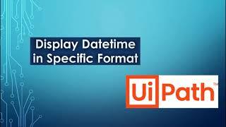 Convert To specific Date | UiPath | ParseExact()