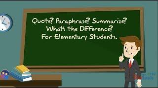 Quote? Paraphrase? Summarize? What's the Difference? For Elementary Students