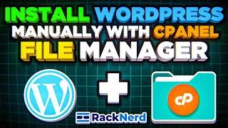 How to Install WordPress Manually with cPanel File Manager