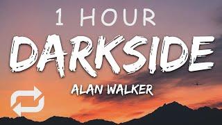 [1 HOUR  ] Alan Walker - Darkside (Lyrics) ft AuRa and Tomine Harket