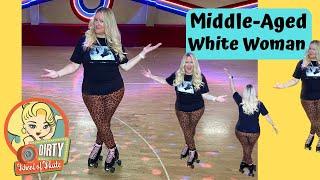 How to Skate Like a Middle Aged White Woman