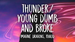 Imagine Dragons, Khalid - Thunder / Young Dumb & Broke (Lyrics) (Medley)