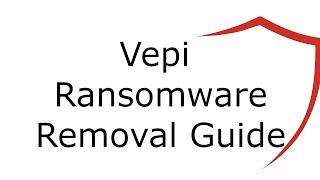 Vepi File Virus Ransomware [.Vepi ] Removal and Decrypt .Vepi Files