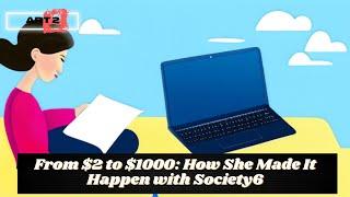 $2 to $1000 A Month: How She Made It Happen with Society6