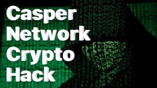 Casper Network Became Victim to a Crypto Hack!