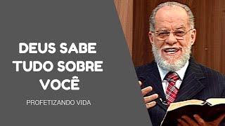 Deus sabe tudo sobre você | PROFETIZANDO VIDA