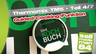 Thermomix TM5 - Die Guided-Cooking-Funktion - Teil 4/7 - selfmademan84