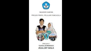 PROJEK PENGUATAN PROFIL PELAJAR PANCASILA #SUARADEMOKRASI -GALERY WALK (SMA NEGERI 1 GANTUNG)