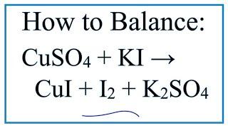 How to Balance CuSO4 + KI = CuI + I2 + K2SO4  |  Copper (II) sulfate + Potassium iodide