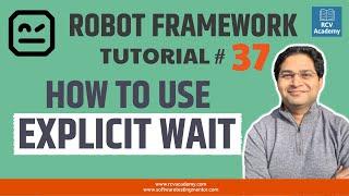 Robot Framework Tutorial #37 - How to use Explicit Wait