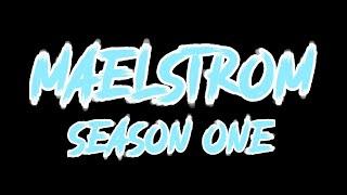 [REUPLOAD] Maelstrom Season One - Final Trailer