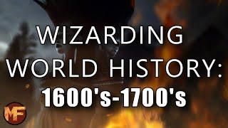 Wizarding World History: What the World Was Like From the 1600's-1700's For Witches and Wizards