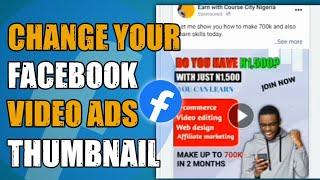 Facebook Video ads Thumbnail - How to change Facebook video ads Thumbnail in ads manager