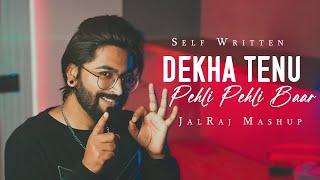 Dekha Tenu Pehli Pehli Baar (Mashup) - JalRaj Version | Self Written | 90s Songs ️