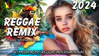 SEQUÊNCIA REGGAE INTERNACIONAL 2024  Novo E Melhor Remix De Reggae  REGGAE DO MARANHÃO 2024