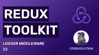 Redux Toolkit Tutorial - 22 - Logger Middleware