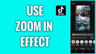 How To Use A Zoom In Effect On A TikTok Video