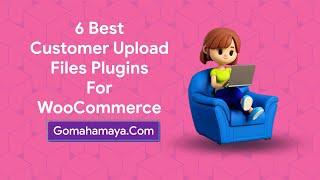 6 Best Customer Upload Files Plugins For Woocommerce