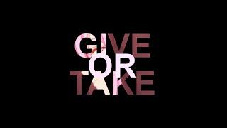 Give or Take (prod. defnottyrell x @prod.byse7en)