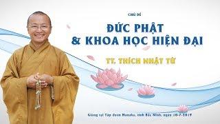 ĐỨC PHẬT VÀ KHOA HỌC HIỆN ĐẠI - TT. THÍCH NHẬT TỪ