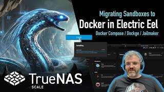 TrueNAS Scale: Migrating Sandboxes to Docker in Electric Eel // Compose, Dockge & Jailmaker