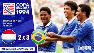 HOLANDA 2 X 3 BRASIL - COPA 1994 - QUARTAS DE FINAL - MELHORES MOMENTOS