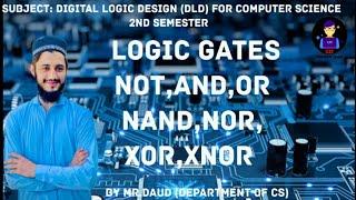 All Logic Gates| Boolean expressions, logic diagrams, truth tables| NOT AND OR..| DLD| 10 |By Daud