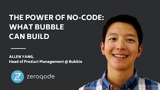 What Bubble can build and Bubble success stories (ALLEN YANG, Head of Product Management @ Bubble)