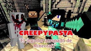 CREEPYPASTA de Minecraft "El jugador atrapado de Minecraft"