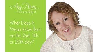 What Does it Mean to Be Born on the 2nd, 11th or 20th day?