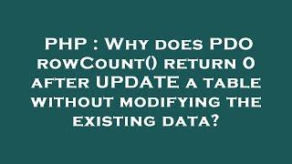 PHP : Why does PDO rowCount() return 0 after UPDATE a table without modifying the existing data?