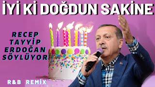 İyi ki Doğdun SAKİNE  |  Recep Tayyip Erdoğan REMİX - İsme Özel Doğum Günü Şarkısı