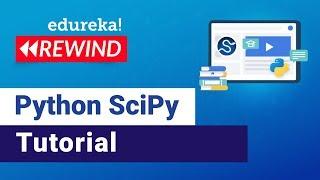 Introduction to Python SciPy | Python SciPy Tutorial For Beginners | Edureka | Python Rewind - 3