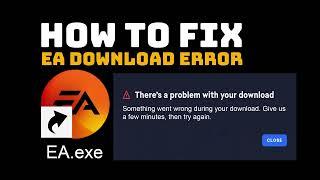 There’s a Problem With Your Download EA App (How To Fix EA Download Error 2023)
