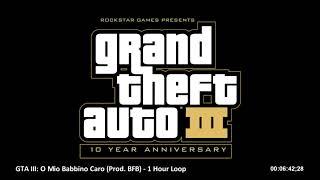 GTA III: O Mio Babbino Caro (Prod. BFB) - 1 Hour Loop