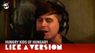 Hungry Kids Of Hungary cover Tame Impala 'Feels Like We Only Go Backwards' for Like A Version