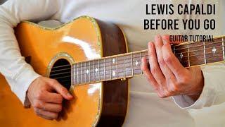 Lewis Capaldi – Before You Go EASY Guitar Tutorial With Chords / Lyrics